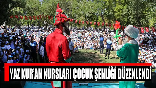 YAZ KUR'AN KURSLARI ÇOCUK ŞENLİĞİ DÜZENLENDİ