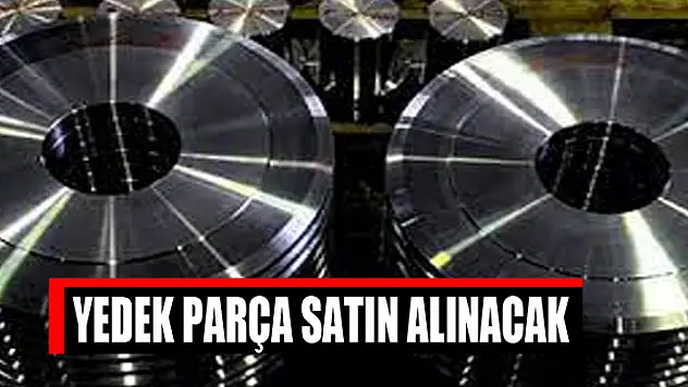 Yedek parça satın alınacak