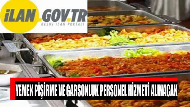Yemek pişirme ve garsonluk personel hizmeti alınacak