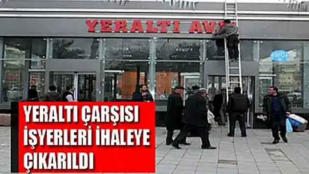 Yeraltı çarşısı işyerleri ihaleye çıkarıldı