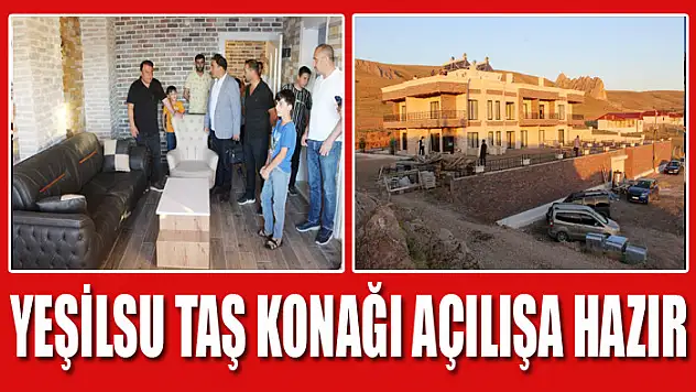YEŞİLSU TAŞ KONAĞI AÇILIŞA HAZIR