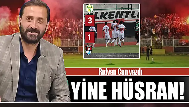 YİNE HÜSRAN!