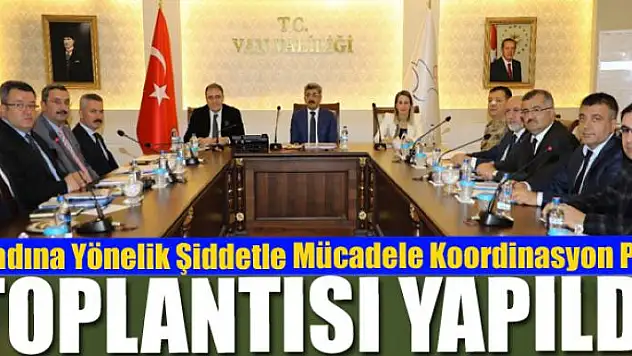 Van'da 'Kadına Yönelik Şiddetle Mücadele Koordinasyon Planı' toplantısı