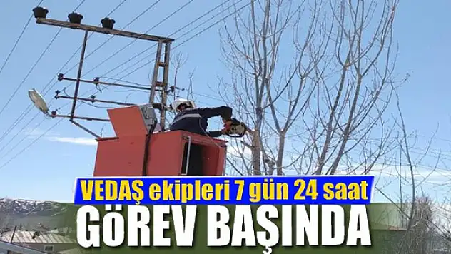 VEDAŞ ekipleri 7 gün 24 saat görev başında