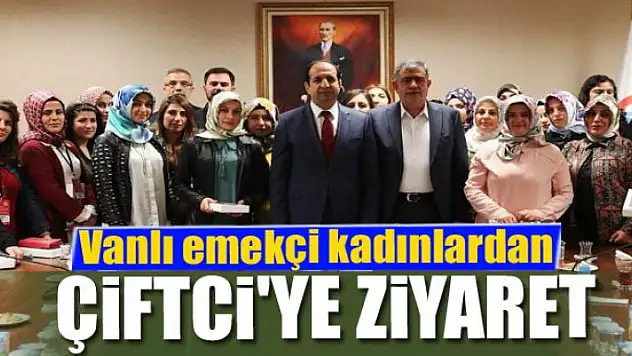 Vanlı emekçi kadınlardan Bakan Yardımcısı Çiftci'ye ziyaret