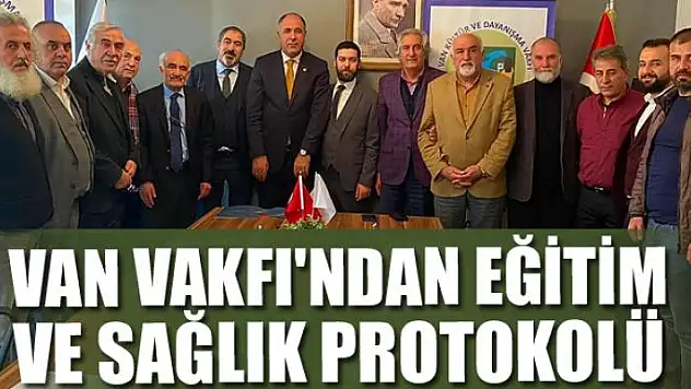 VAN VAKFI'NDAN EĞİTİM VE SAĞLIK PROTOKOLÜ
