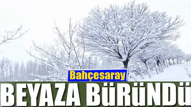 Bahçesaray beyaza büründü