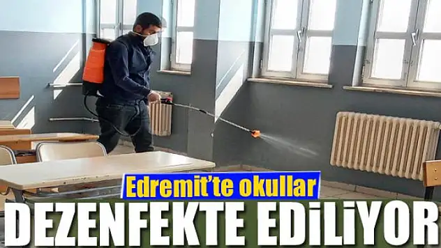 Edremit'te okullar dezenfekte ediliyor