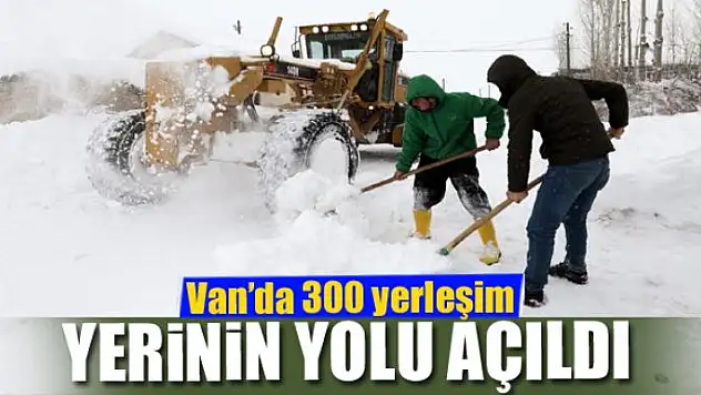 Van'da 300 yerleşim yerinin yolu açıldı