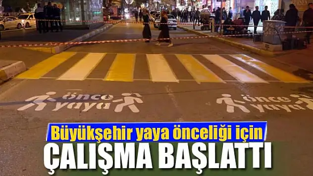 Büyükşehir yaya önceliği için çalışma başlattı