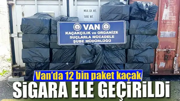 Van'da 12 bin paket kaçak sigara ele geçirildi