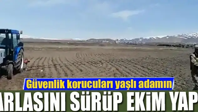 Güvenlik korucuları yaşlı adamın tarlasını sürüp ekim yaptı