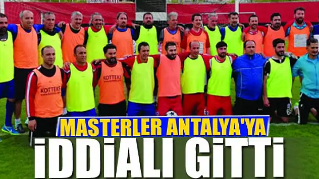 MASTERLER ANTALYA'YA İDDİALI GİTTİ