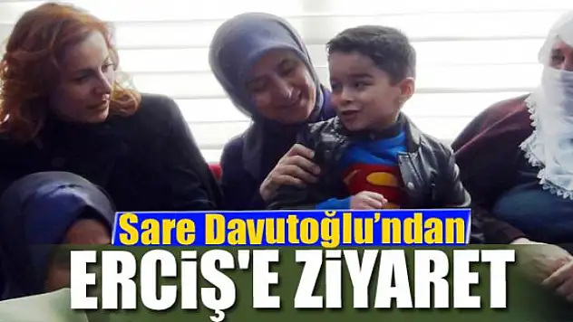 Sare Davutoğlu'ndan Erciş'e ziyaret