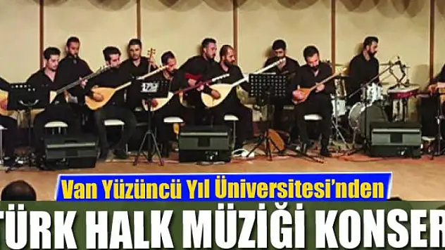Van YYÜ'den Türk Halk Müziği konseri