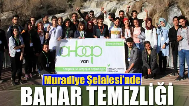Muradiye Şelalesi'nde bahar temizliği