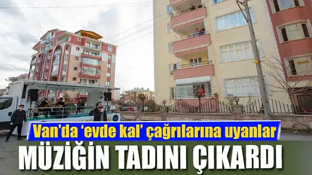 Van'da 'evde kal' çağrılarına uyanlar müziğin tadını çıkardı
