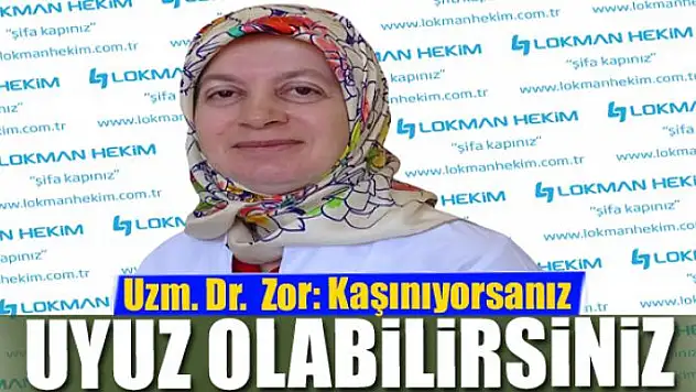 Uzm. Dr. Songül Sağlam Zor: Kaşınıyorsanız uyuz olabilirsiniz
