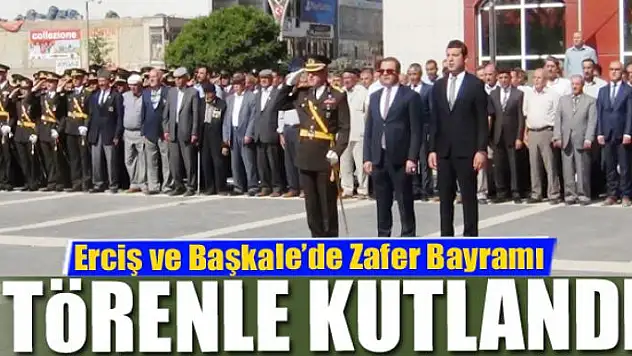 Erciş ve Başkale'de Zafer Bayramı törenle kutlandı