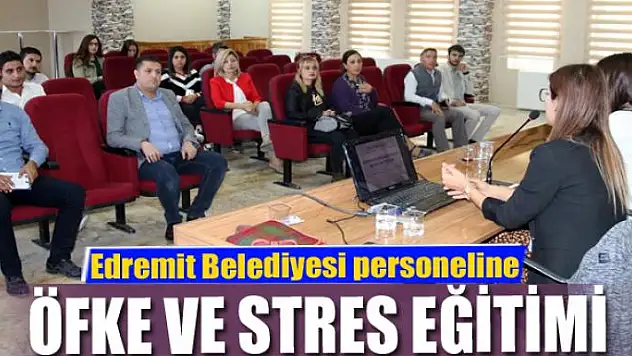 Edremit Belediyesi personeline öfke ve stres eğitimi