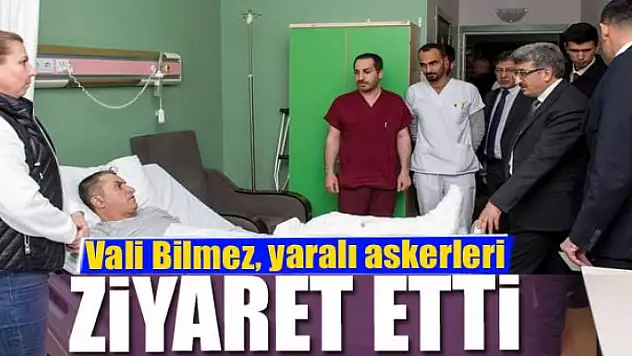 Vali Bilmez, yaralı askerleri ziyaret etti