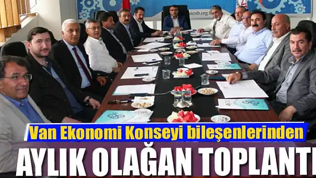 Van Ekonomi Konseyi bileşenlerinden aylık olağan toplantı