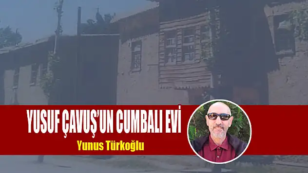 Yusuf Çavuş'un Cumbalı Evi