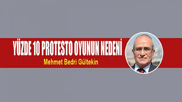 YÜZDE 10 PROTESTO OYUNUN NEDENİ