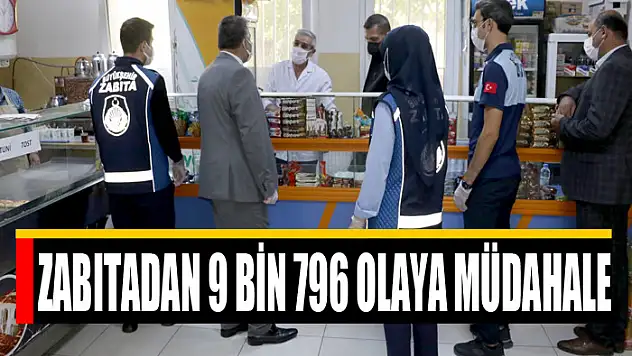 ZABITADAN 9 BİN 796 OLAYA MÜDAHALE
