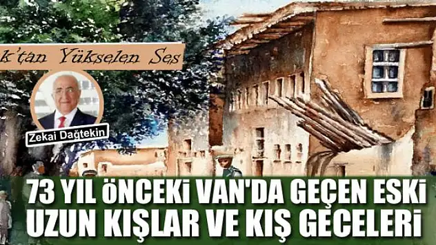 73 yıl önceki Van'da geçen eski uzun kışlar ve kış  geceleri