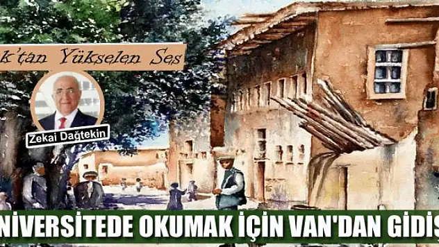 Üniversitede okumak için Van'dan gidişim