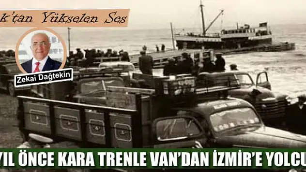 60 yıl önce kara trenle Van'dan İzmir'e yolculuk