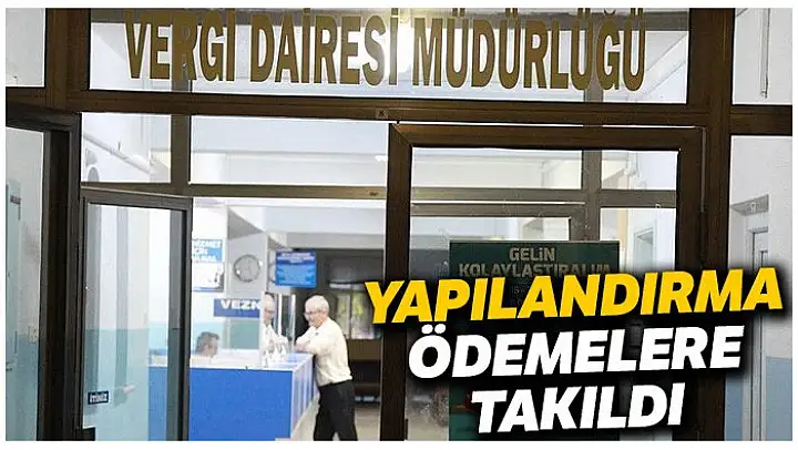Yapılandırma ödemelere takıldı