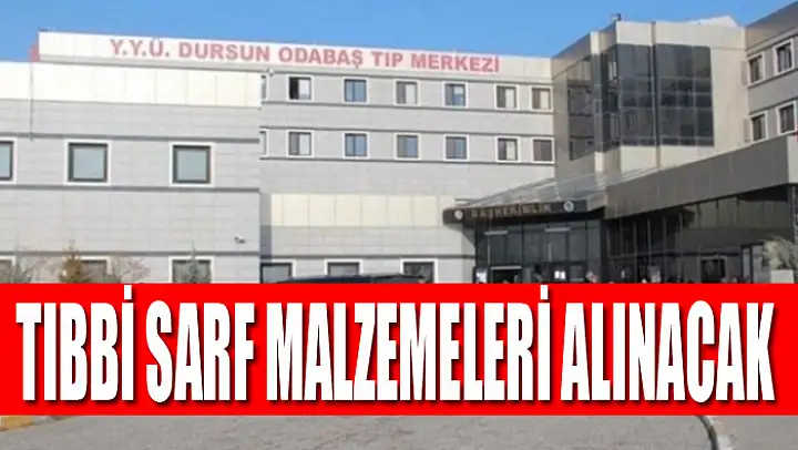 Tıbbi sarf malzemeleri alınacak