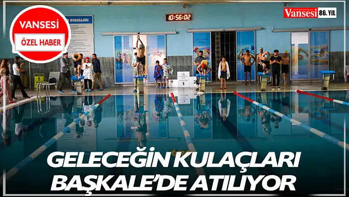 Geleceğin Kulaçları Başkale'de Atılıyor