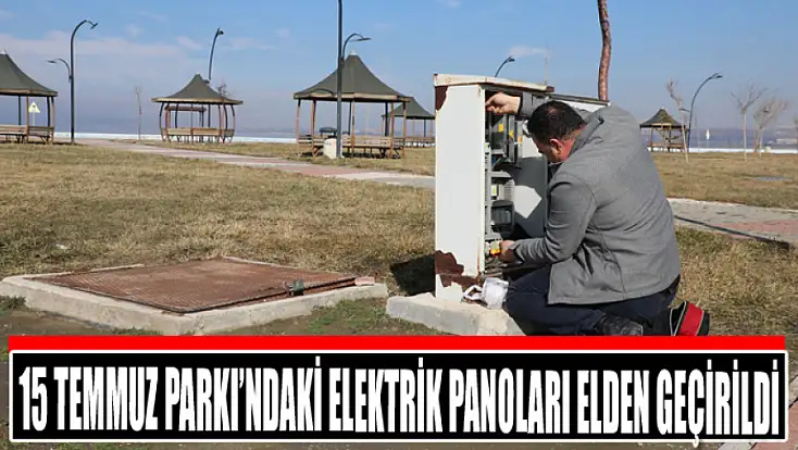 15 Temmuz Parkı’ndaki elektrik panoları elden geçirildi