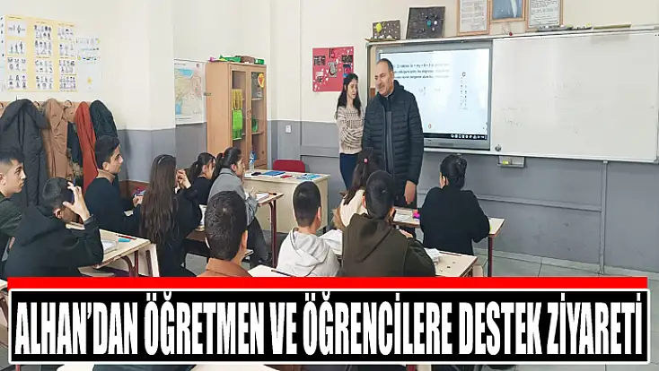 Alhan’dan öğretmen ve öğrencilere destek ziyareti