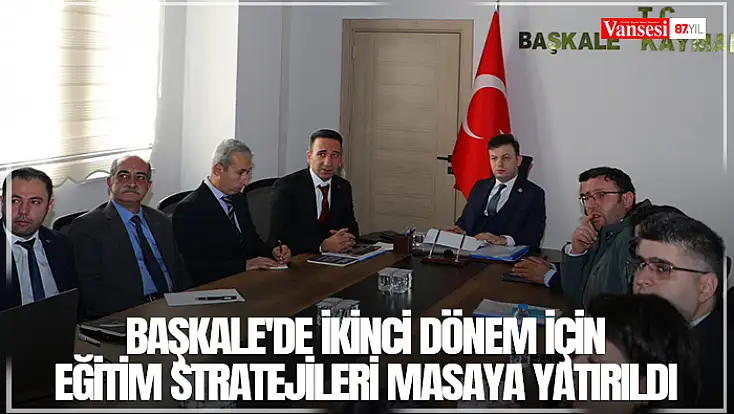 Başkale'de ikinci dönem için eğitim stratejileri masaya yatırıldı