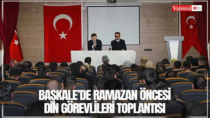 Başkale’de Ramazan öncesi din görevlileri toplantısı