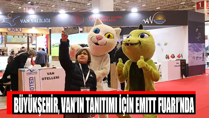 Büyükşehir, Van’ın tanıtımı için EMITT Fuarı’nda
