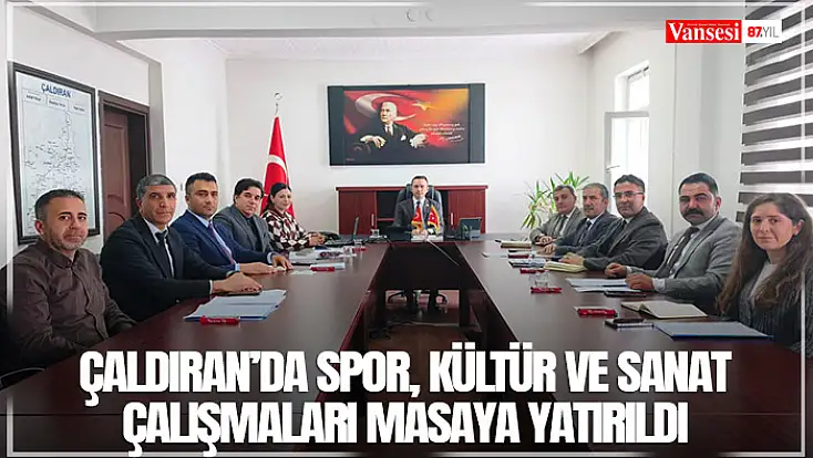 Çaldıran’da spor, kültür ve sanat çalışmaları masaya yatırıldı