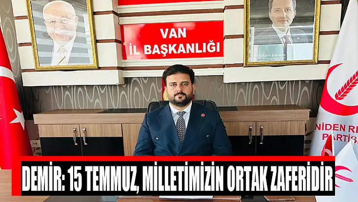 Demir: 15 Temmuz, tüm milletimizin ortak zaferidir