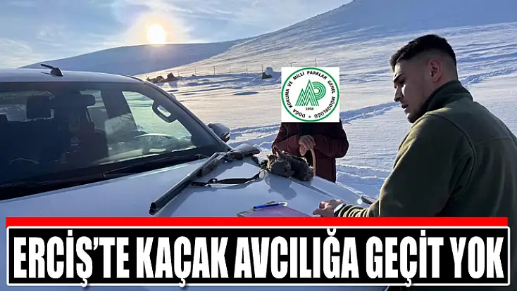 Erciş’te kaçak avcılığa geçit yok