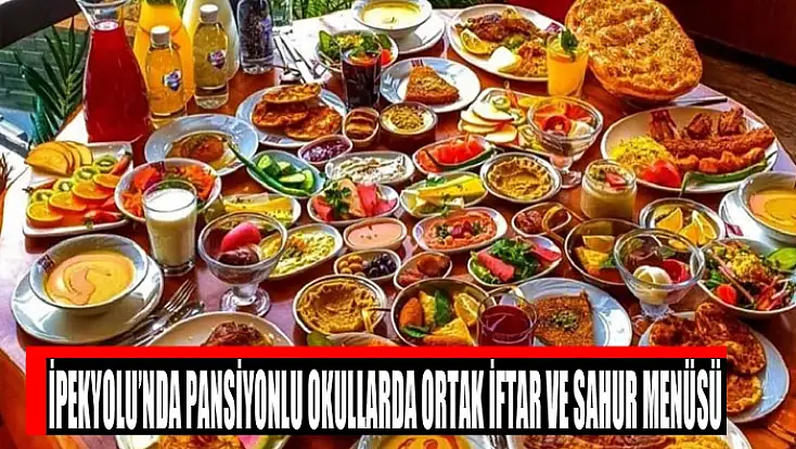 İpekyolu’nda pansiyonlu okullarda ortak iftar ve sahur menüsü