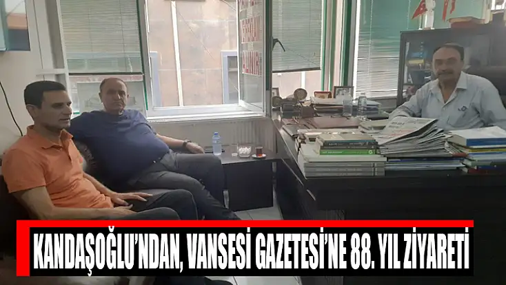 Kandaşoğlu’ndan, Vansesi Gazetesi’ne 88. yıl ziyareti