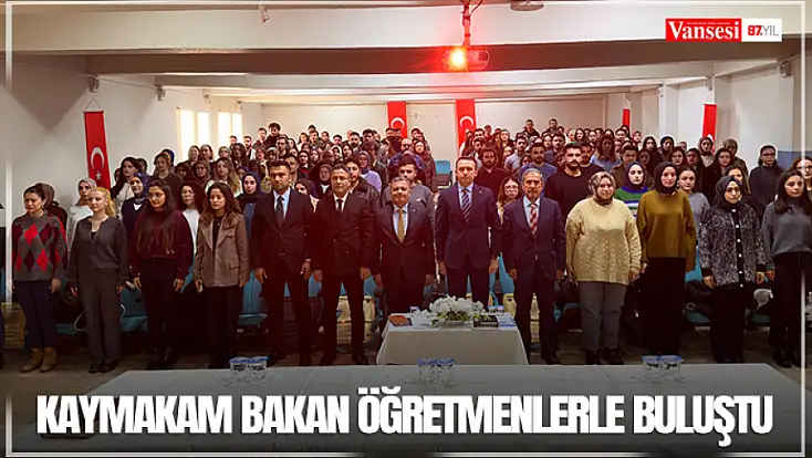 Kaymakam Bakan öğretmenlerle buluştu