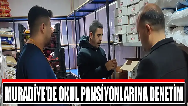 Muradiye’de okul pansiyonlarına denetim