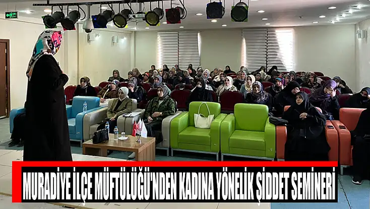 Muradiye İlçe Müftülüğü'nden Kadına Yönelik Şiddet semineri
