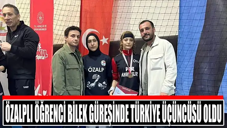 Özalplı öğrenci bilek güreşinde Türkiye üçüncüsü oldu