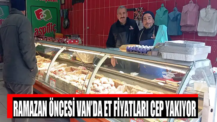Ramazan öncesi Van’da et fiyatları cep yakıyor